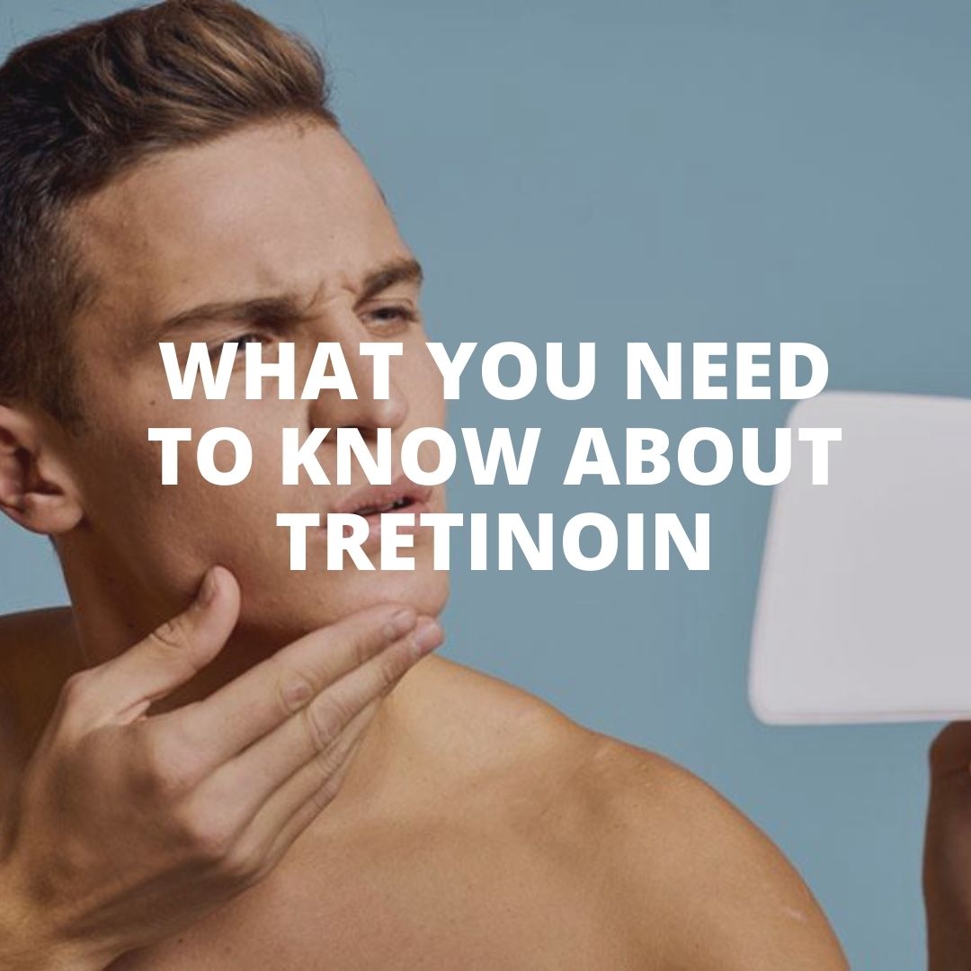 What you need to know about Tretinoin