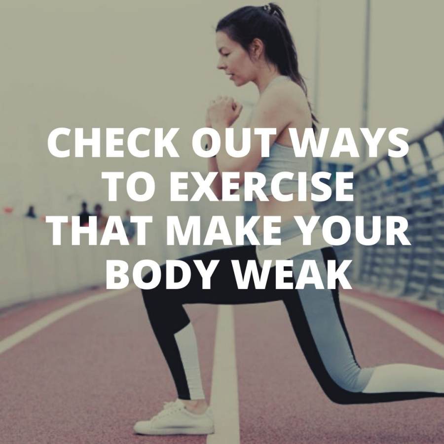 exercise that make your body weak