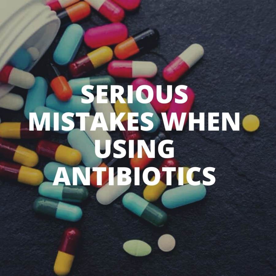 Serious mistakes when using antibiotics sixmd.
