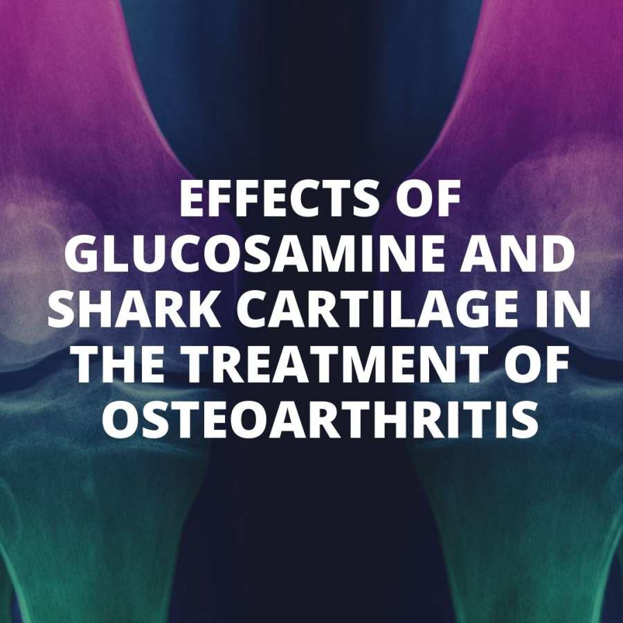 Glucosamine and Shark Cartilage in the treatment of osteoarthritis